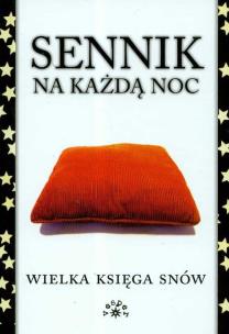 Okładka książki Sennik na każdą noc Wielka księga snów