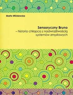 Sensoryczny Bruno. Autor: Marta Wiśniewska. Multiszop.pl Okładka książki Sensoryczny Bruno