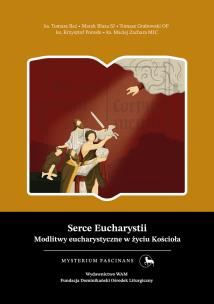 Serce Eucharystii. Modlitwy eucharystyczne w życiu. Autor:   Praca zbiorowa. Multiszop.pl Okładka książki Serce Eucharystii. Modlitwy eucharystyczne w życiu