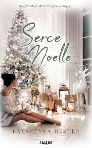 Serce Noelle. Autor: Bester Katarzyna. Multiszop.pl Okładka książki Serce Noelle