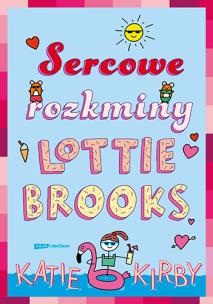 Sercowe rozkminy Lottie Brooks. Autor: Kirby Katie. Multiszop.pl Okładka książki Sercowe rozkminy Lottie Brooks