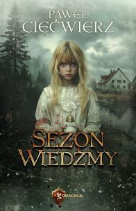 Sezon Wiedźmy. Autor: Ciećwierz Paweł. Multiszop.pl Okładka książki Sezon Wiedźmy