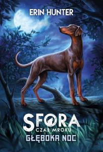Sfora. Czas mroku T.2 Głęboka noc. Autor: Erin Hunter. Multiszop.pl Okładka książki Sfora. Czas mroku T.2 Głęboka noc
