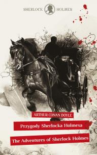 Sherlock Holmes. Przygody Sherlocka Holmesa / The Adventures of Sherlock Holmes. Autor: Doyle Arthur Conan. Multiszop.pl Okładka książki Sherlock Holmes. Przygody Sherlocka Holmesa / The Adventures of Sherlock Holmes