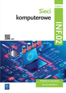 Sieci komputerowe Kwalifikacja INF.02 Podręcznik Część 3. Autor: Osetek Sylwia, Pytel Krzysztof. Multiszop.pl Okładka książki Sieci komputerowe Kwalifikacja INF.02 Podręcznik Część 3