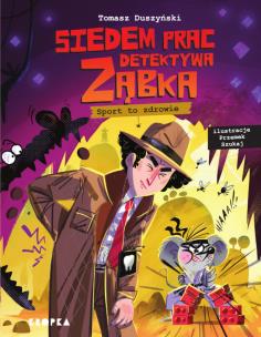 Siedem prac detektywa Ząbka. Sport to zdrowie!. Autor: Duszyński Tomasz. Multiszop.pl Okładka książki Siedem prac detektywa Ząbka. Sport to zdrowie!