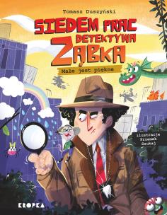 Siedem spraw detektywa Ząbka. Małe jest piękne!. Autor: Duszuński Tomasz. Multiszop.pl Okładka książki Siedem spraw detektywa Ząbka. Małe jest piękne!