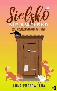 Sielsko, nie anielsko, czyli mieszczuch w oparach inwentarza - uszkodzone. Autor: Podedworna Anna. Multiszop.pl Okładka książki Sielsko, nie anielsko, czyli mieszczuch w oparach inwentarza - uszkodzone