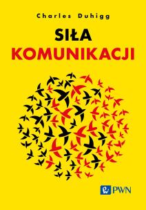 Siła komunikacji. Autor: Charles Duhigg. Multiszop.pl Okładka książki Siła komunikacji