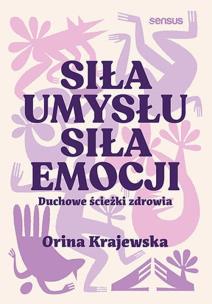 Okładka książki Siła umysłu. Siła emocji. Duchowe ścieżki zdrowia