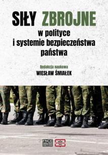 Okładka książki Siły zbrojne w polityce i systemie bezpieczeństwa