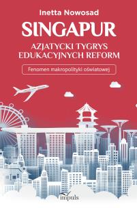 Okładka książki Singapur azjatycki tygrys edukacyjnych reform