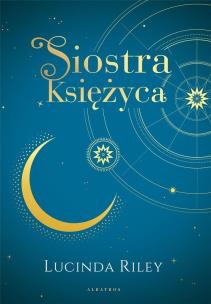 Siostra Księżyca. Cykl Siedem Sióstr. Tom 5 (wydanie kolekcjonerskie). Autor: Riley Lucinda. Multiszop.pl Okładka książki Siostra Księżyca. Cykl Siedem Sióstr. Tom 5 (wydanie kolekcjonerskie)