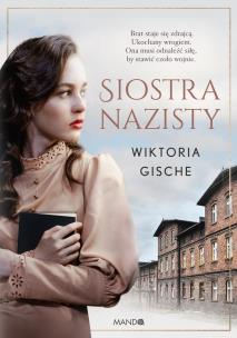 Siostra nazisty. Autor: Wiktoria Gische. Multiszop.pl Okładka książki Siostra nazisty