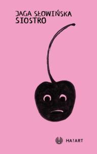 Siostro. Autor: Jaga Słowińska. Multiszop.pl Okładka książki Siostro