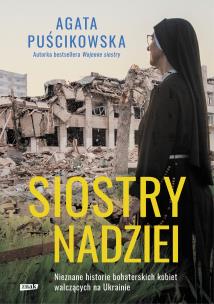 Siostry nadziei. Autor: Puścikowska Agata. Multiszop.pl Okładka książki Siostry nadziei