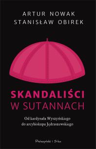 Okładka książki Skandaliści w sutannach. Od kardynała Wyszyńskiego do arcybiskupa Jędraszewskiego
