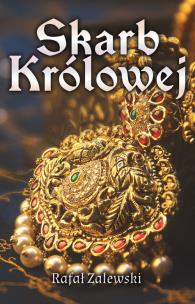 Skarb Królowej. Autor: Zalewski Rafał. Multiszop.pl Okładka książki Skarb Królowej