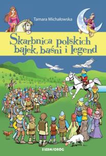 Skarbnica polskich bajek, baśni i legend. Autor: Michałowska Tamara. Multiszop.pl Okładka książki Skarbnica polskich bajek, baśni i legend