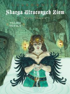 Skarga Utraconych Ziem T.3 Czarownice Regina... Autor: Dufaux Jean, Batrice Tillier, Birek Wojciech. Multiszop.pl Okładka książki Skarga Utraconych Ziem T.3 Czarownice Regina..