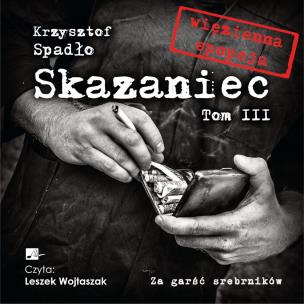 Okładka książki Skazaniec Tom 3 Za garść srebrników - Audiobook