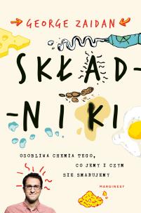 Składniki. Osobliwa chemia tego, co jemy i czym się smarujemy- uszkodzone. Autor: George Zaidan. Multiszop.pl Okładka książki Składniki. Osobliwa chemia tego, co jemy i czym się smarujemy- uszkodzone
