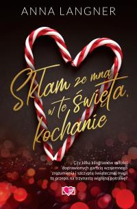 Skłam ze mną w te święta, kochanie. Autor: Anna Langner. Multiszop.pl Okładka książki Skłam ze mną w te święta, kochanie