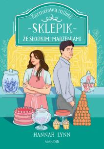 Sklepik ze słodkimi marzeniami. Autor: Hannah Lynn, Klimek Małgorzata, Emilia Niedzieska. Multiszop.pl Okładka książki Sklepik ze słodkimi marzeniami