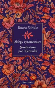 Sklepy cynamonowe. Sanatorium pod Klepsydrą. Autor: Schultz Bruno. Multiszop.pl Okładka książki Sklepy cynamonowe. Sanatorium pod Klepsydrą