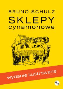 Sklepy cynamonowe. Wydanie ilustrowane. Autor: Schultz Bruno. Multiszop.pl Okładka książki Sklepy cynamonowe. Wydanie ilustrowane