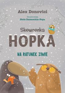 Skowronka Hopka. Na ratunek zimie. Autor: Donovici Alex. Multiszop.pl Okładka książki Skowronka Hopka. Na ratunek zimie