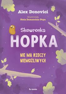 Skowronka Hopka. Nie ma rzeczy niemożliwych. Autor: Donovici Alex. Multiszop.pl Okładka książki Skowronka Hopka. Nie ma rzeczy niemożliwych
