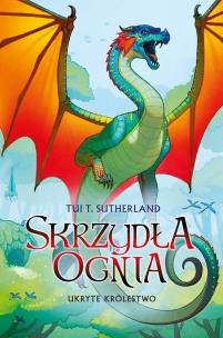 Skrzydła ognia T.3 Ukryte królestwo. Autor: Tui T. Sutherland. Multiszop.pl Okładka książki Skrzydła ognia T.3 Ukryte królestwo