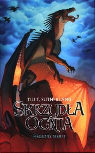 Skrzydła ognia T.4 Mroczny sekret. Autor: Tui T. Sutherland. Multiszop.pl Okładka książki Skrzydła ognia T.4 Mroczny sekret