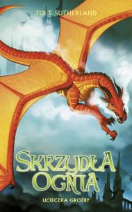 Skrzydła ognia T.8 Ucieczka Groźby. Autor: Tui T. Sutherland. Multiszop.pl Okładka książki Skrzydła ognia T.8 Ucieczka Groźby