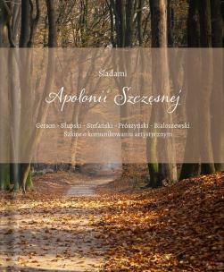 Śladami Apolonii Szczęsnej. Autor: Anita Monika Frankowiak. Multiszop.pl Okładka książki Śladami Apolonii Szczęsnej