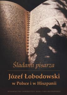Okładka książki Śladami pisarza. J.Łobodowski w Polsce i Hiszpanii