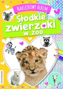 Okładka książki Słodkie zwierzaki w zoo. Naklejkowy album