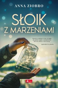 Słoik z marzeniami - uszkodzone. Autor: Ziobro Anna. Multiszop.pl Okładka książki Słoik z marzeniami - uszkodzone