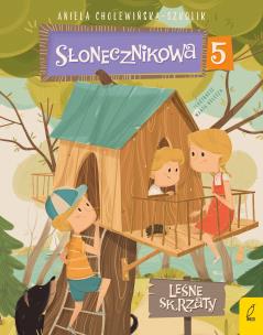 Słonecznikowa 5 Tom 5 Leśne skrzaty. Autor: Aniela Cholewińska-Szkolik. Multiszop.pl Okładka książki Słonecznikowa 5 Tom 5 Leśne skrzaty