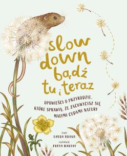 Slow Down. Bądź tu i teraz. Autor: Laura Brand, Pieńkowski Piotr. Multiszop.pl Okładka książki Slow Down. Bądź tu i teraz
