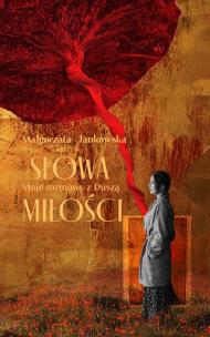 Okładka książki Słowa Miłości. Moje rozmowy z Duszą