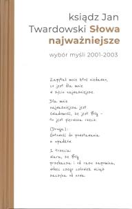 Słowa najważniejsze. Wybór myśli 2001-2003. Autor: Jan Twardowski. Multiszop.pl Okładka książki Słowa najważniejsze. Wybór myśli 2001-2003