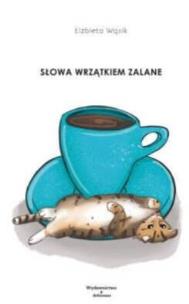 Słowa wrzątkiem zalane. Autor: Elżbieta Wąsik. Multiszop.pl Okładka książki Słowa wrzątkiem zalane