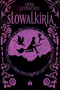 Słowalkiria. Autor: Anna Szumacher. Multiszop.pl Okładka książki Słowalkiria