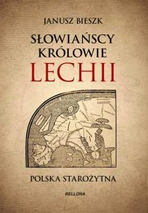 Słowiańscy królowie Lechii w.specjalne. Autor: Bieszk Janusz. Multiszop.pl Okładka książki Słowiańscy królowie Lechii w.specjalne