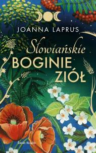 Słowiańskie Boginie Ziół (edycja kolekcjonerska). Autor: Joanna Laprus. Multiszop.pl Okładka książki Słowiańskie Boginie Ziół (edycja kolekcjonerska)