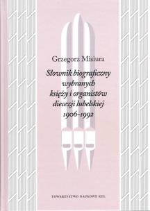 Okładka książki Słownik Biograficzny wybranych księży i organistów diecezji lubelskiej 1906-1992