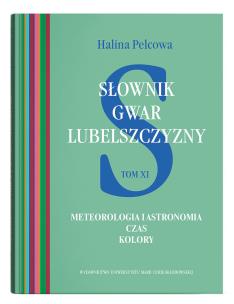 Okładka książki Słownik gwar Lubelszczyzny, t. 11: Meteorologia i astronomia. Czas. Kolory
