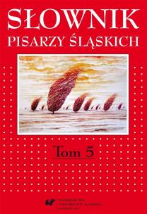 Słownik pisarzy śląskich T.5. Autor: red. Jacek Lyszczyna, red. Dariusz Rott. Multiszop.pl Okładka książki Słownik pisarzy śląskich T.5